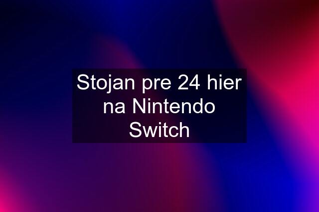 Stojan pre 24 hier na Nintendo Switch