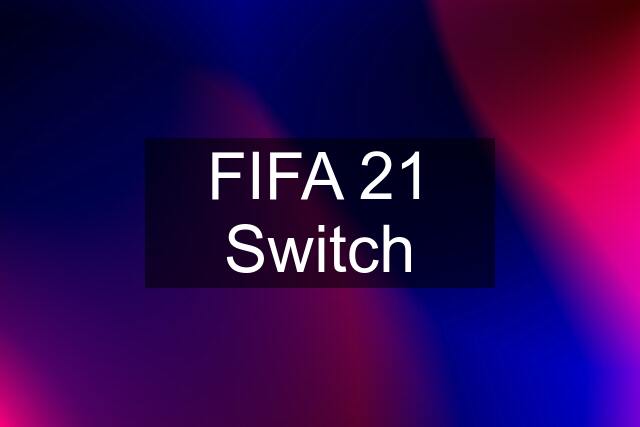 FIFA 21 Switch