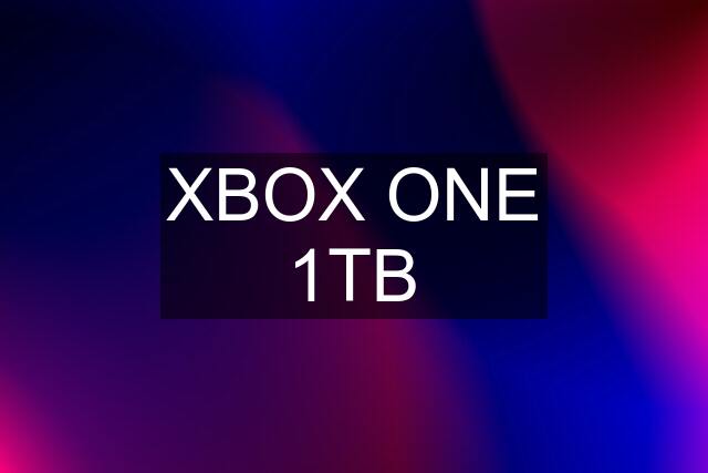 XBOX ONE 1TB