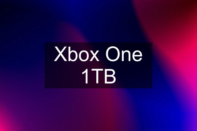 Xbox One 1TB