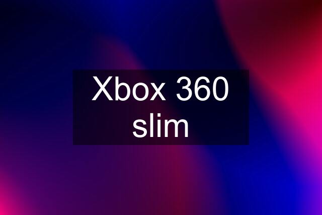 Xbox 360 slim