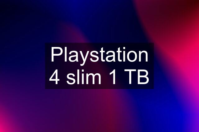 Playstation 4 slim 1 TB