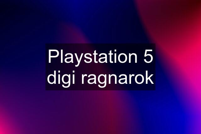 Playstation 5 digi ragnarok