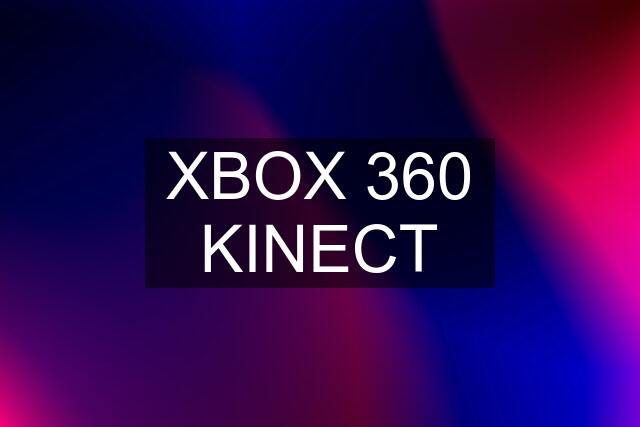 XBOX 360 KINECT