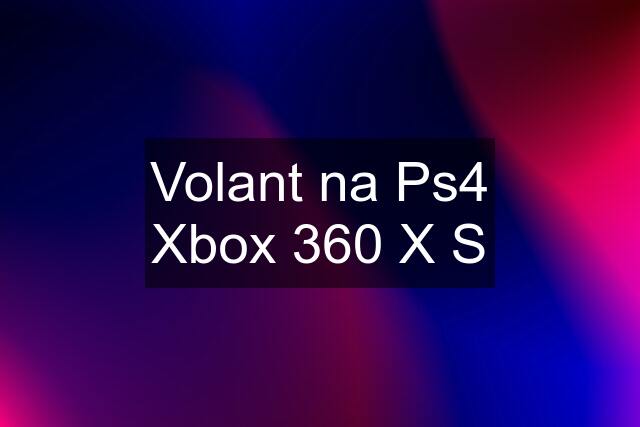 Volant na Ps4 Xbox 360 X S