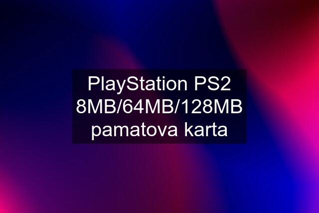 PlayStation PS2 8MB/64MB/128MB pamatova karta