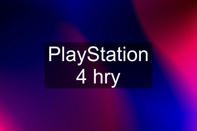 PlayStation 4 hry