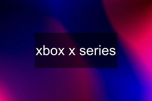 xbox x series