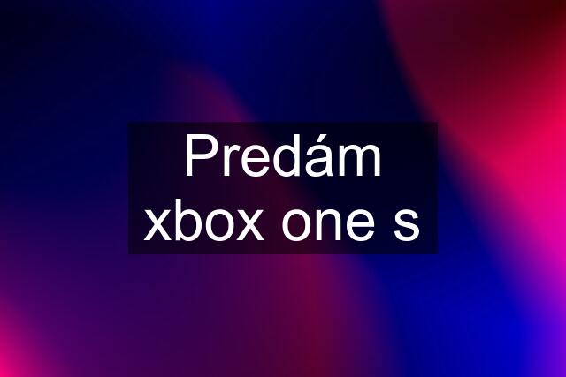 Predám xbox one s