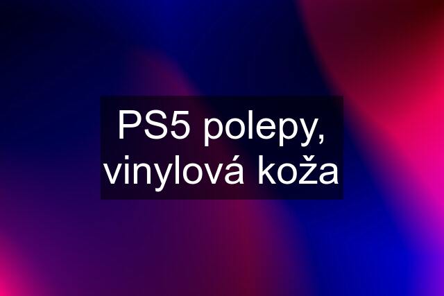 PS5 polepy, vinylová koža