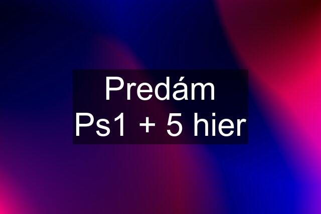 Predám Ps1 + 5 hier