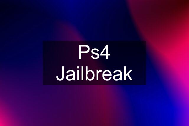 Ps4 Jailbreak