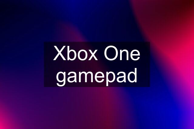 Xbox One gamepad