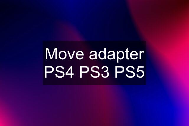 Move adapter PS4 PS3 PS5