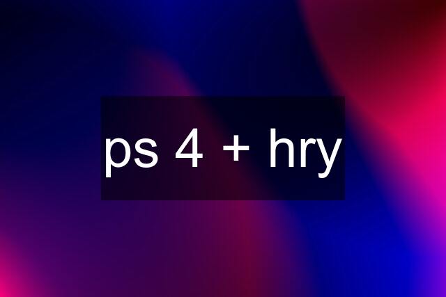 ps 4 + hry