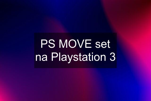 PS MOVE set na Playstation 3