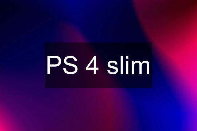 PS 4 slim