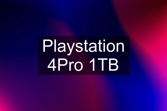 Playstation 4Pro 1TB
