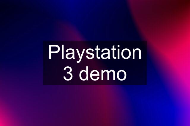 Playstation 3 demo