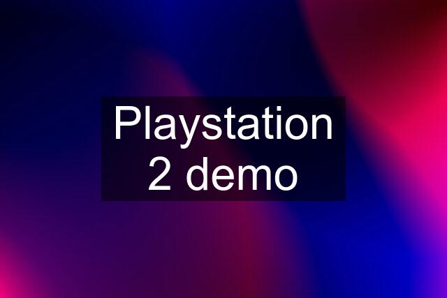 Playstation 2 demo