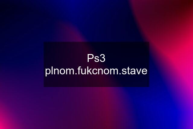 Ps3 plnom.fukcnom.stave