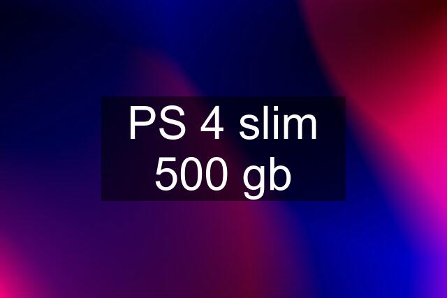 PS 4 slim 500 gb