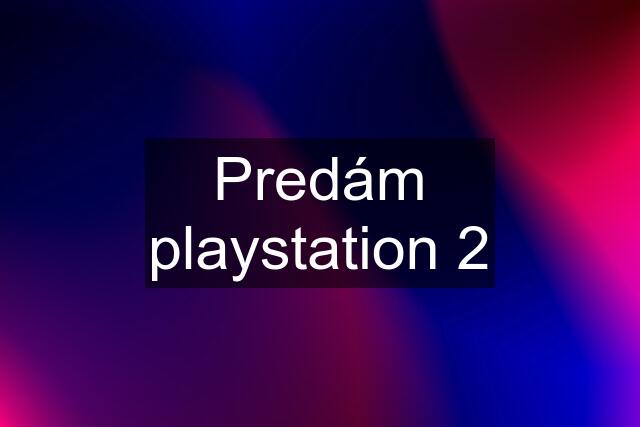 Predám playstation 2