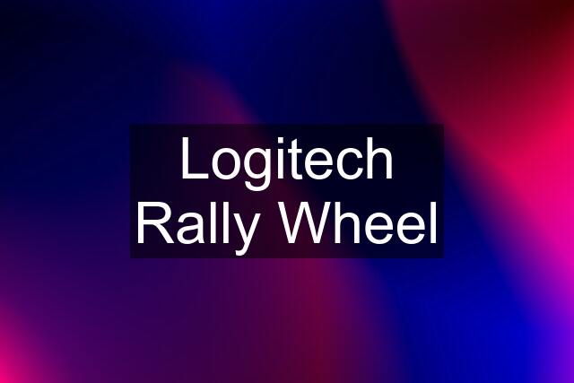 Logitech Rally Wheel