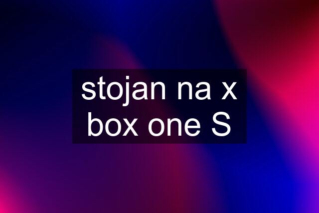 stojan na x box one S