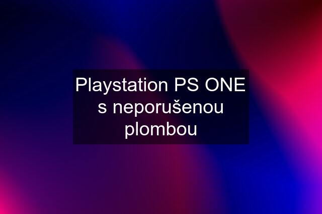 Playstation PS ONE s neporušenou plombou