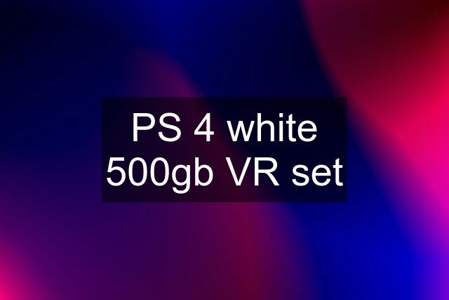 PS 4 white 500gb VR set