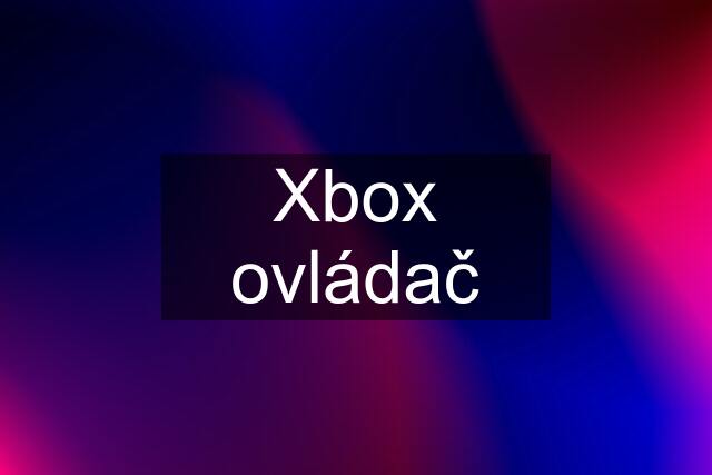 Xbox ovládač