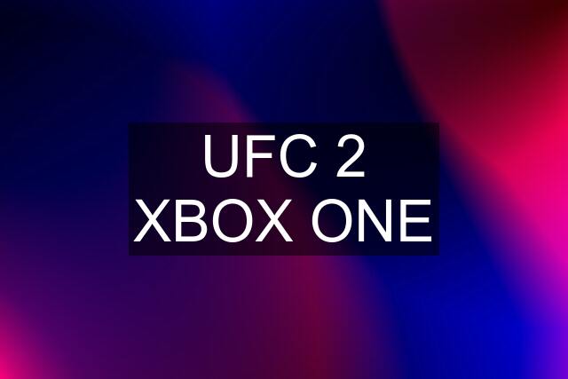 UFC 2 XBOX ONE