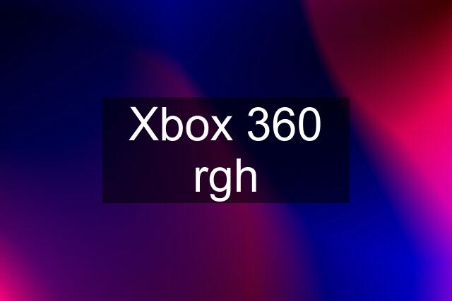 Xbox 360 rgh