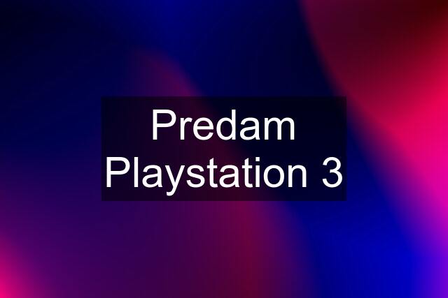 Predam Playstation 3