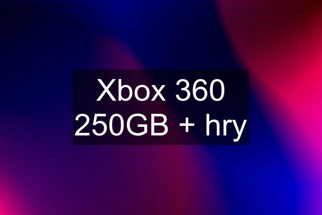 Xbox 360 250GB + hry