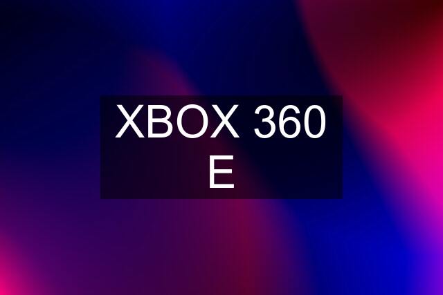 XBOX 360 E