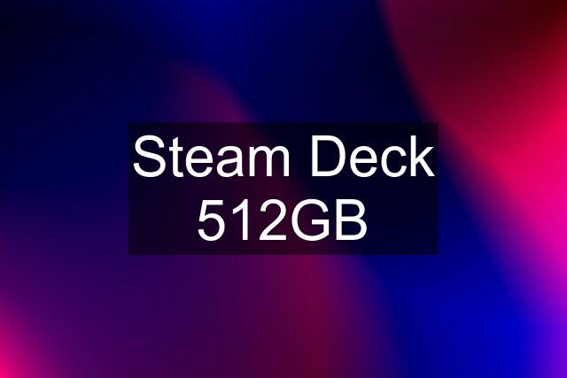 Steam Deck 512GB