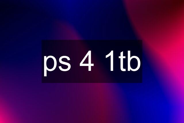 ps 4 1tb