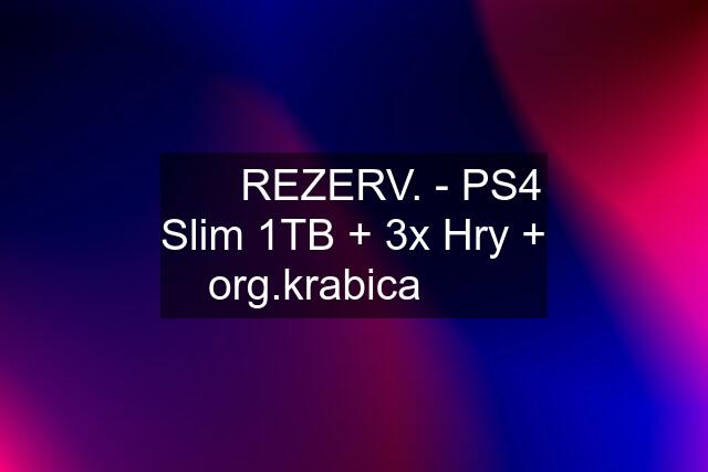 ✅✅ REZERV. - PS4 Slim 1TB + 3x Hry + org.krabica ✅✅