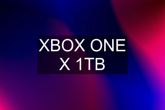 XBOX ONE X 1TB