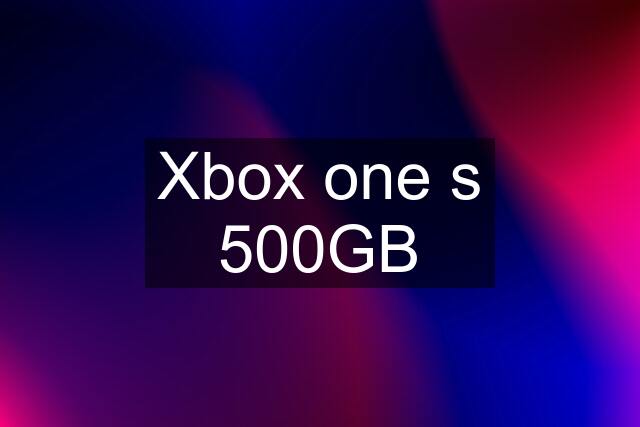 Xbox one s 500GB