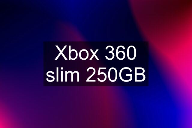 Xbox 360 slim 250GB
