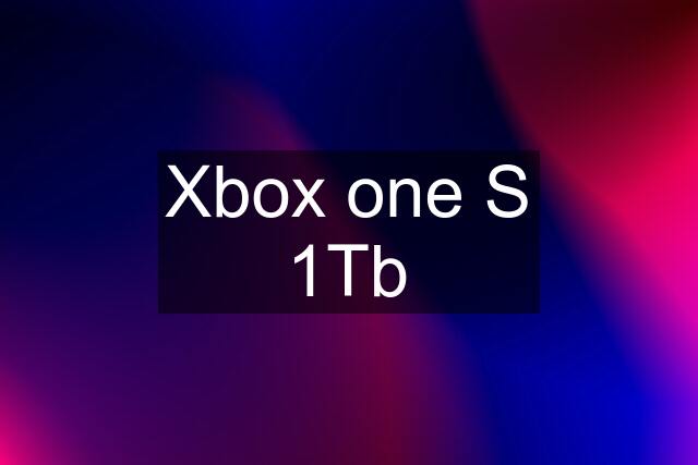 Xbox one S 1Tb
