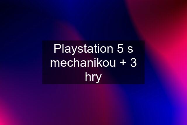 Playstation 5 s mechanikou + 3 hry