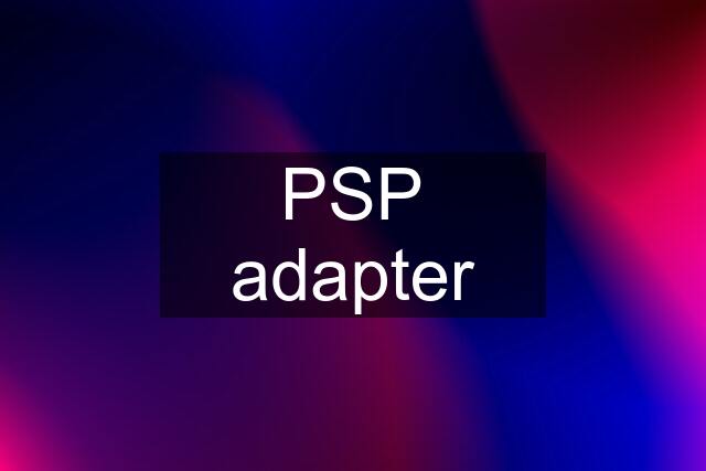 PSP adapter