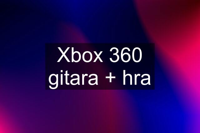 Xbox 360 gitara + hra