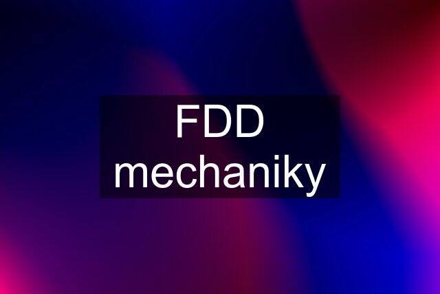 FDD mechaniky