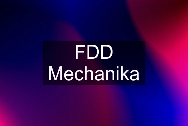 FDD Mechanika