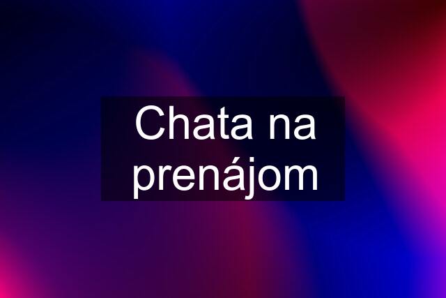 Chata na prenájom